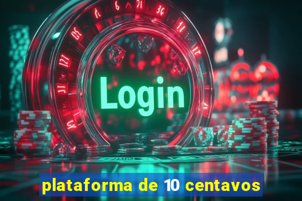 plataforma de 10 centavos