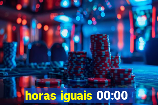 horas iguais 00:00