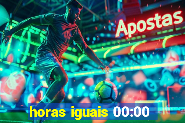 horas iguais 00:00