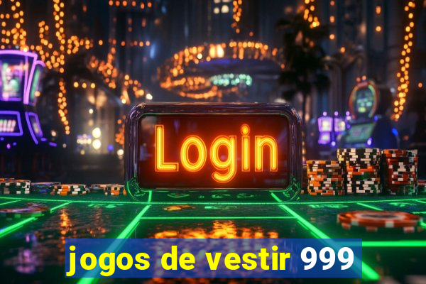 jogos de vestir 999