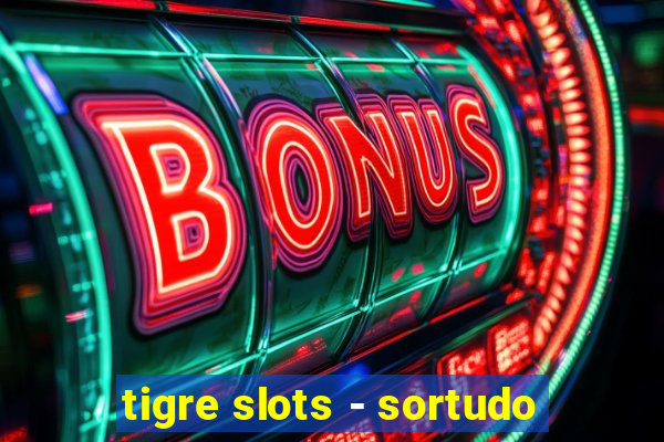 tigre slots - sortudo