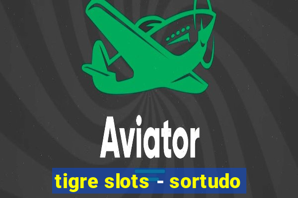 tigre slots - sortudo