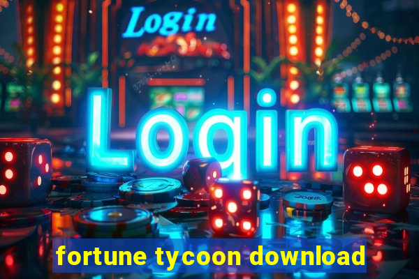 fortune tycoon download