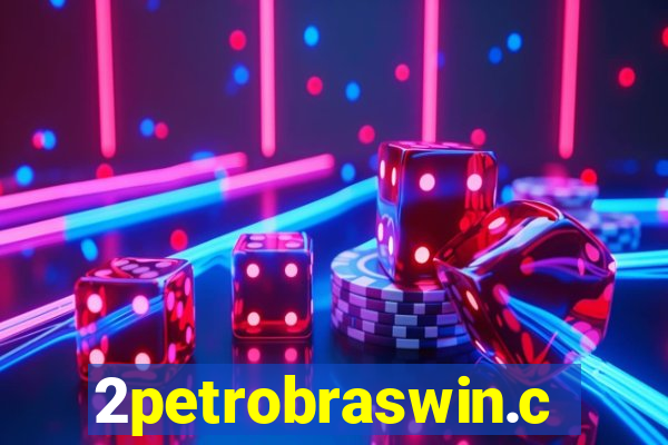 2petrobraswin.com