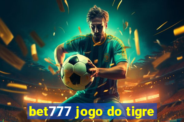 bet777 jogo do tigre