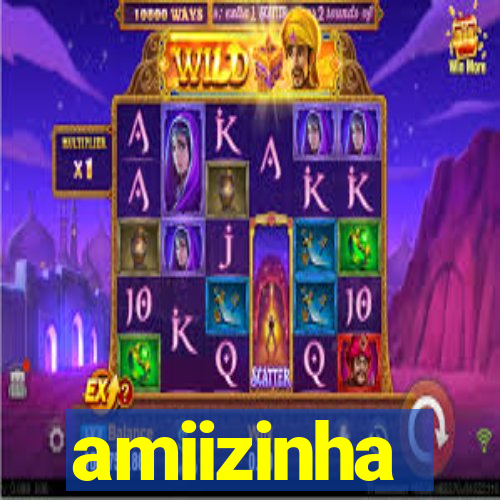 amiizinha