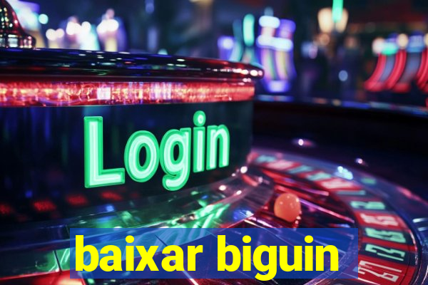 baixar biguin