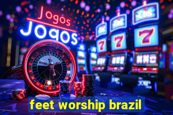 feet worship brazil