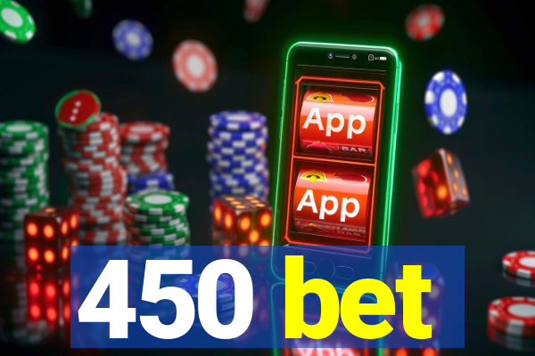 450 bet