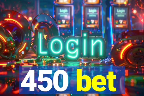 450 bet