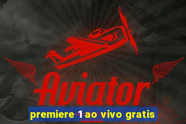 premiere 1 ao vivo gratis