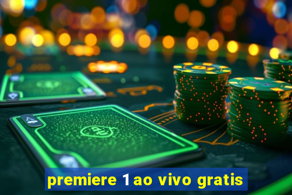 premiere 1 ao vivo gratis