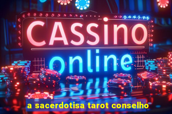 a sacerdotisa tarot conselho