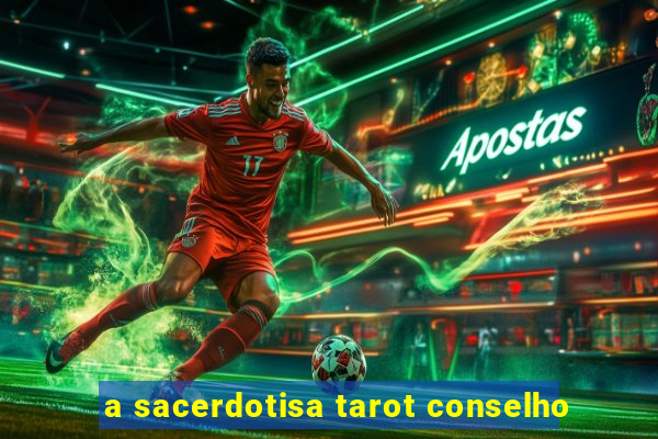 a sacerdotisa tarot conselho