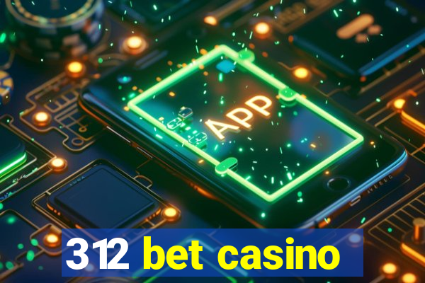 312 bet casino