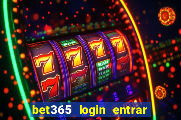 bet365 login entrar agora direto