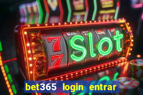 bet365 login entrar agora direto