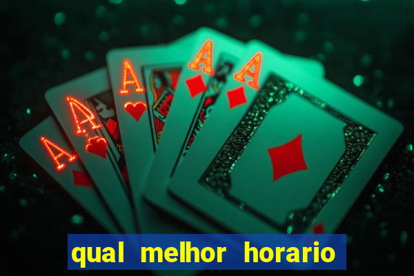 qual melhor horario para jogar fortune dragon