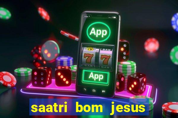 saatri bom jesus da lapa