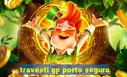 travesti gp porto seguro