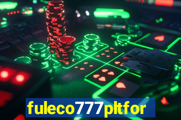 fuleco777pltfor