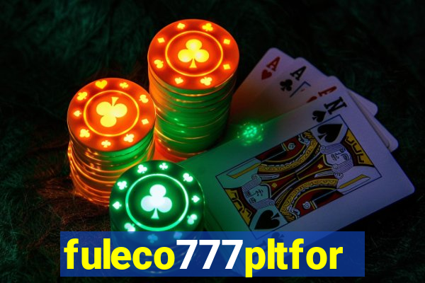 fuleco777pltfor