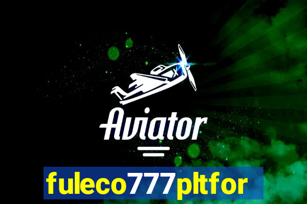 fuleco777pltfor