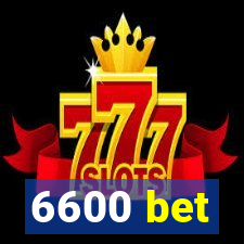 6600 bet