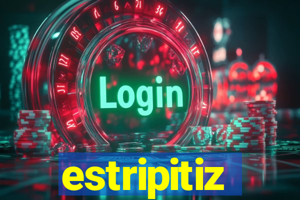 estripitiz