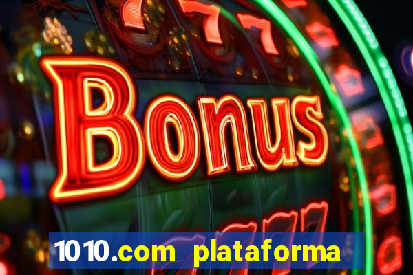 1010.com plataforma de jogos