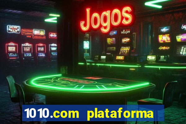 1010.com plataforma de jogos