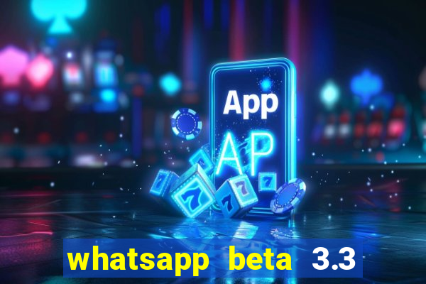 whatsapp beta 3.3 10 instalar