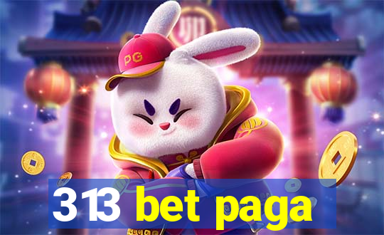 313 bet paga