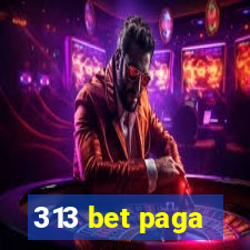 313 bet paga