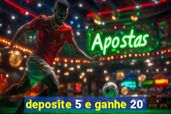 deposite 5 e ganhe 20