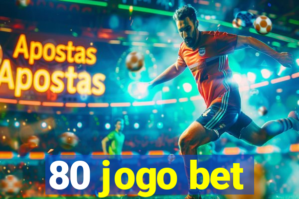 80 jogo bet