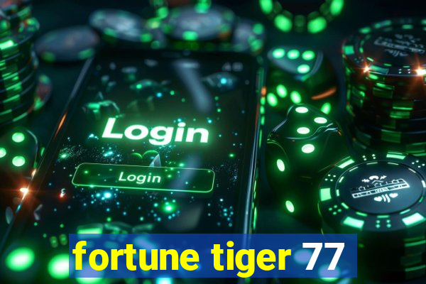 fortune tiger 77