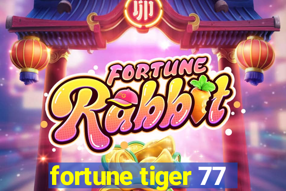 fortune tiger 77