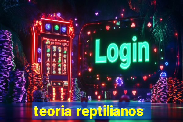 teoria reptilianos