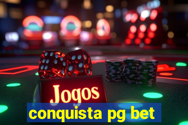 conquista pg bet