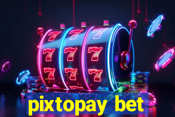 pixtopay bet