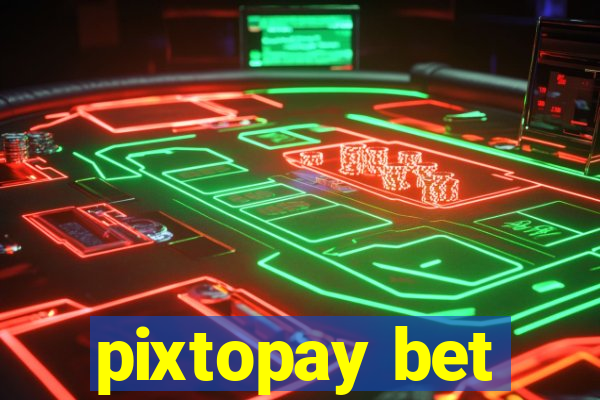 pixtopay bet