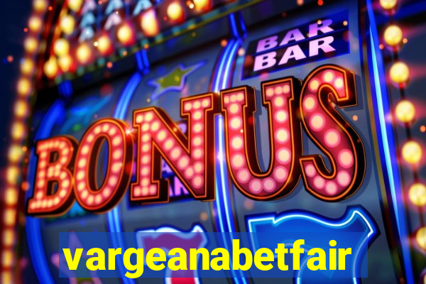 vargeanabetfair