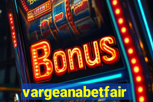 vargeanabetfair