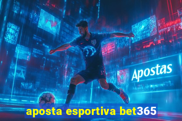 aposta esportiva bet365