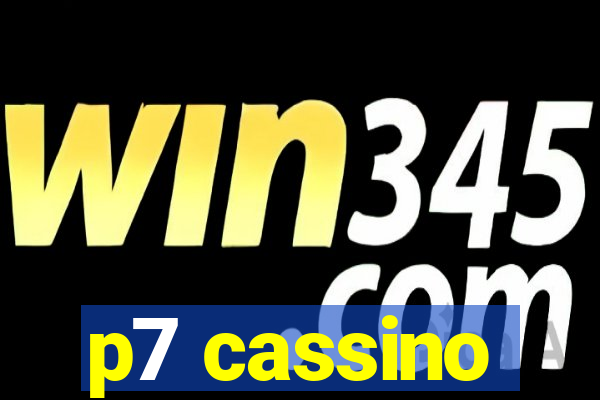 p7 cassino