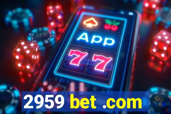 2959 bet .com