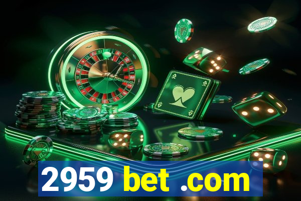 2959 bet .com