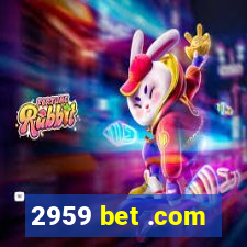 2959 bet .com