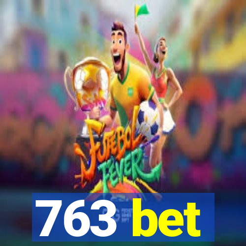 763 bet